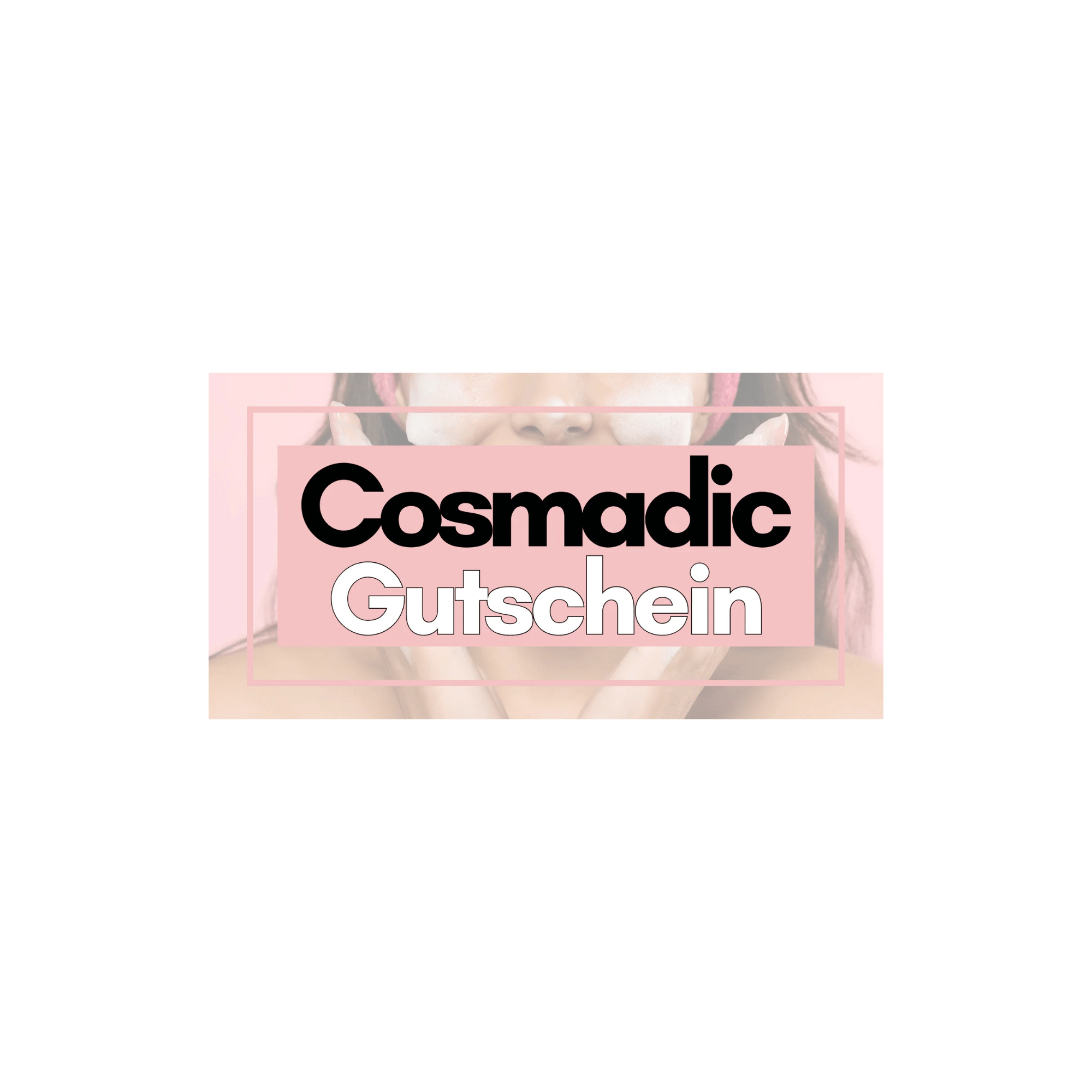 COSMADIC Gutschein - cosmadic