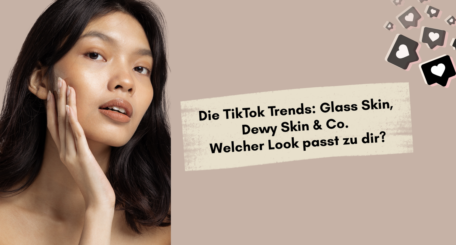 Die TikTok Trends: Glass Skin, Dewy Skin & Co. Welcher Look passt zu dir?