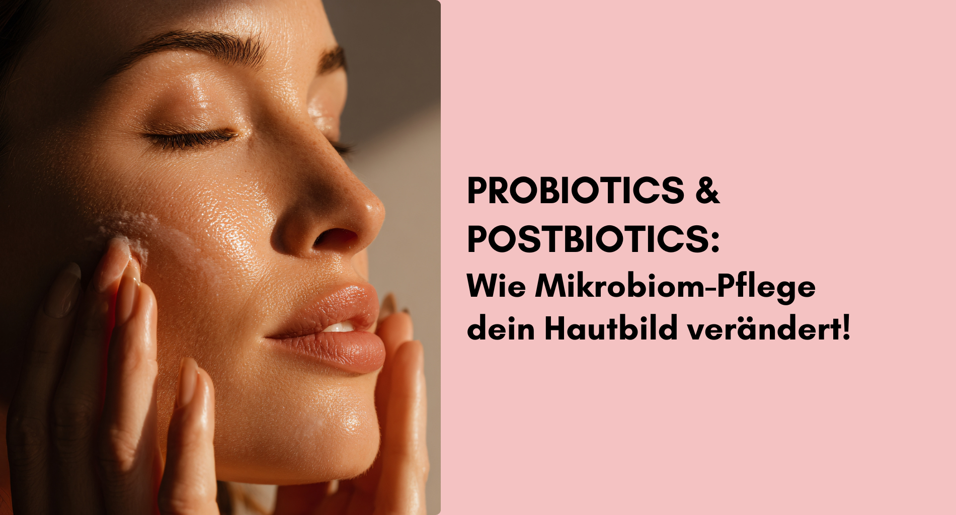 Probiotics & Postbiotics: Wie Mikrobiom-Pflege dein Hautbild verändert