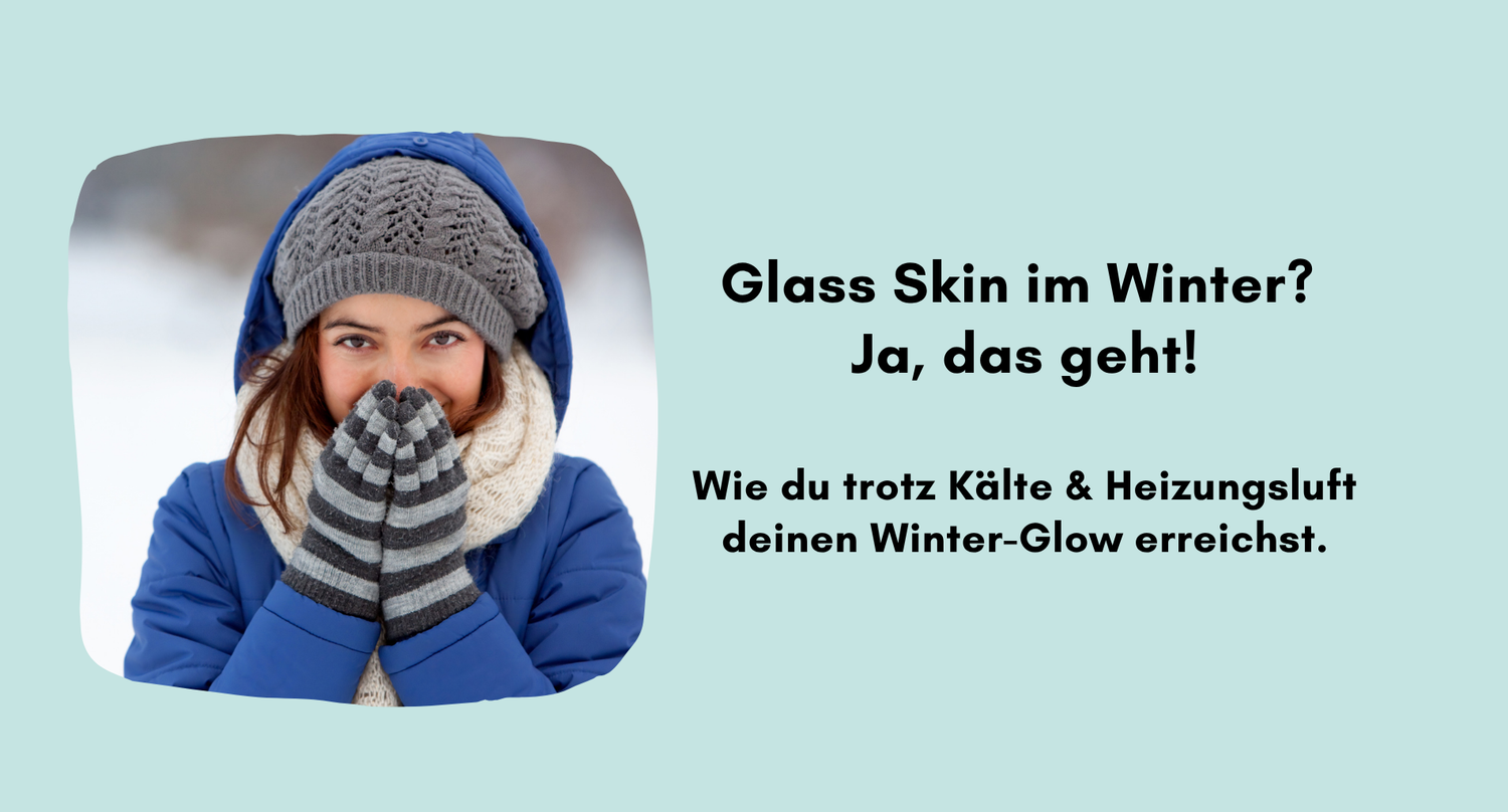 Glass Skin im Winter? Ja, das geht!
